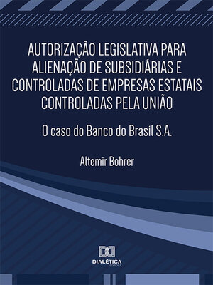 cover image of Autorização legislativa para alienação de subsidiárias e controladas de empresas estatais controladas pela União